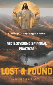 Lost and Found Rediscovering Spiritual Practices